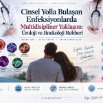 Cinsel Yolla Bulaşan Enfeksiyonlarda (CYBE) Multidisipliner Yaklaşım: Üroloji ve Jinekoloji Rehberi